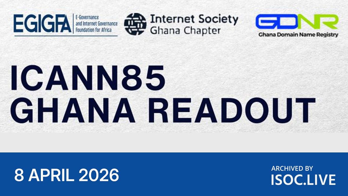 ICANN85 Ghana Readout - by Joly MacFie - ISOC LIVE