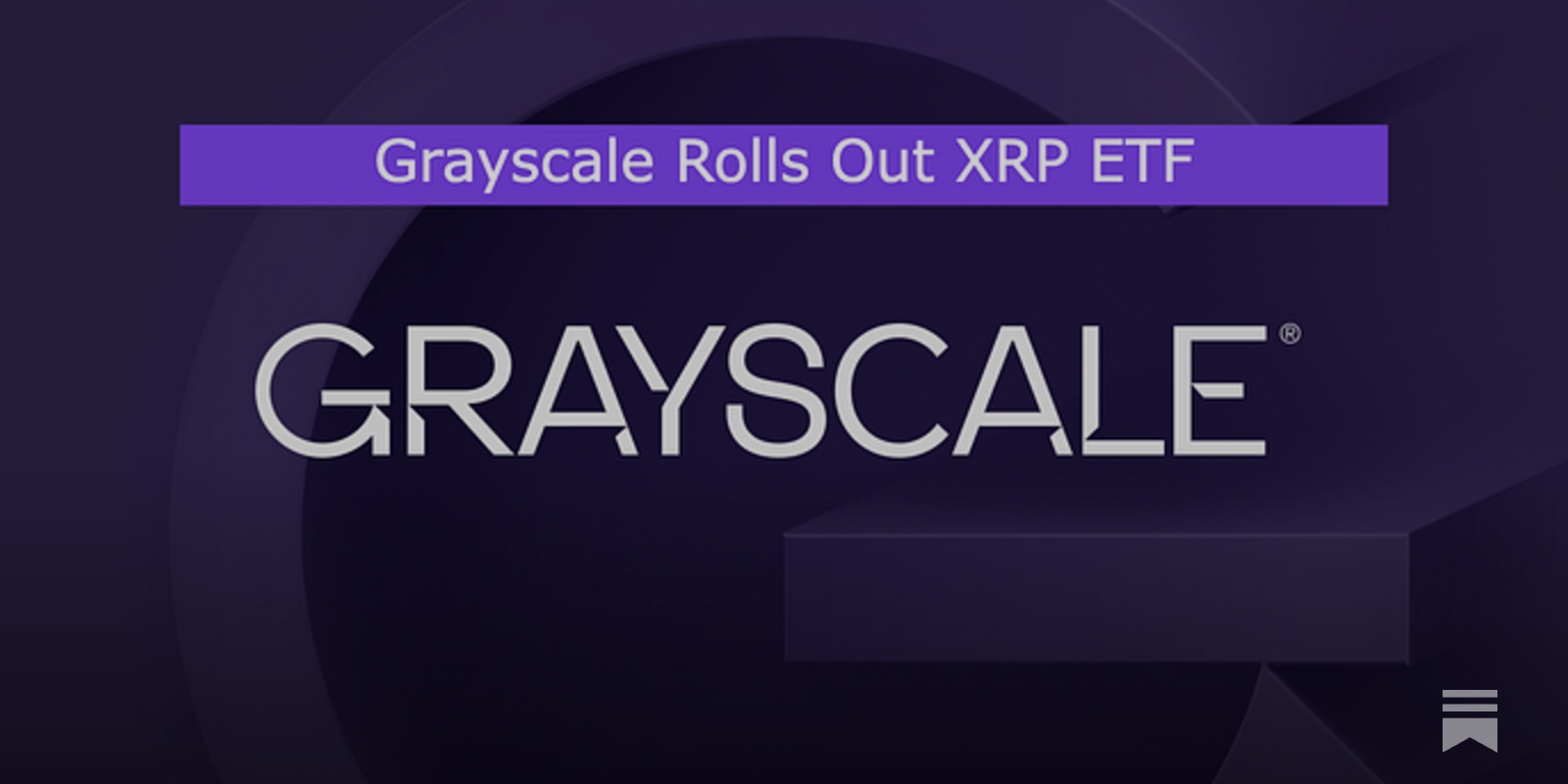 Grayscale Rolls Out XRP ETF - by Ryan Allis - Coinstack