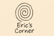 Eric’s Corner.