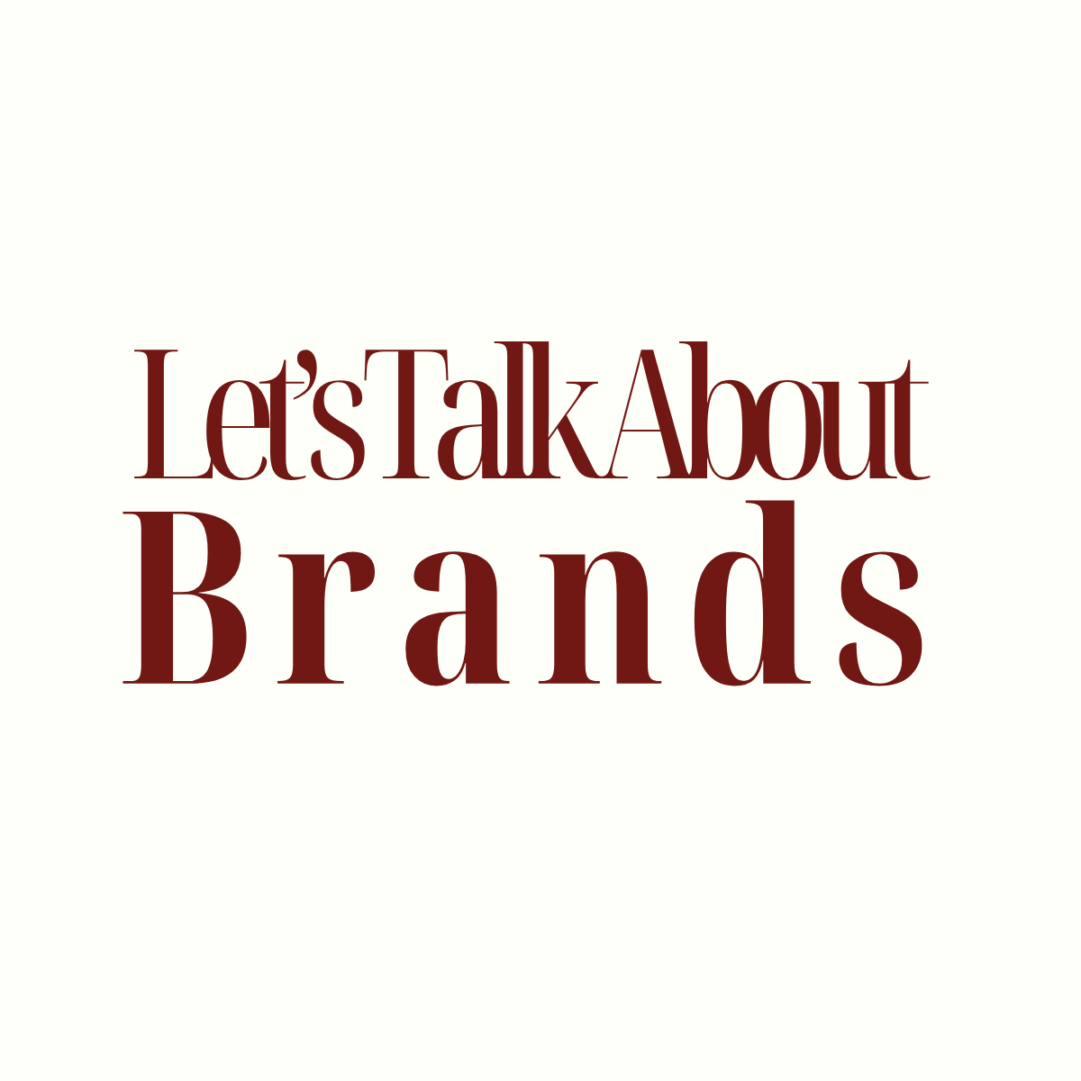 Let's Talk About Brands