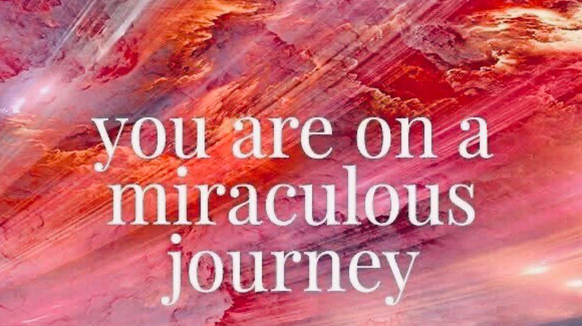 You Are On A Miraculous Journey