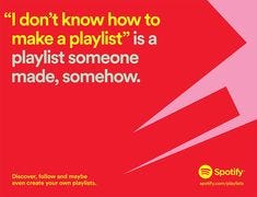 This may contain: a poster with the words i don't know how to make a playlist is a playlist someone made, somehow