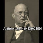Aleister Crowley EXPOSED!