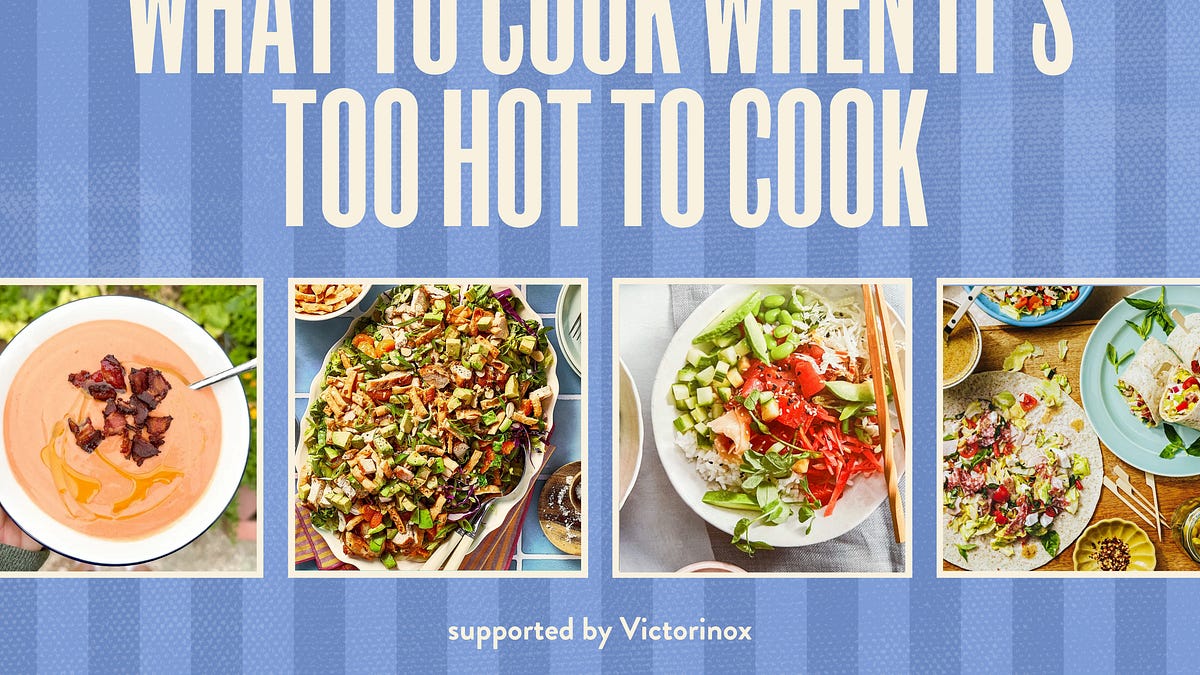 what to cook when it's too hot to cook