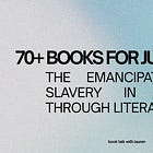 70+ Books for Juneteenth: The Emancipation of Slavery in America Through Literature