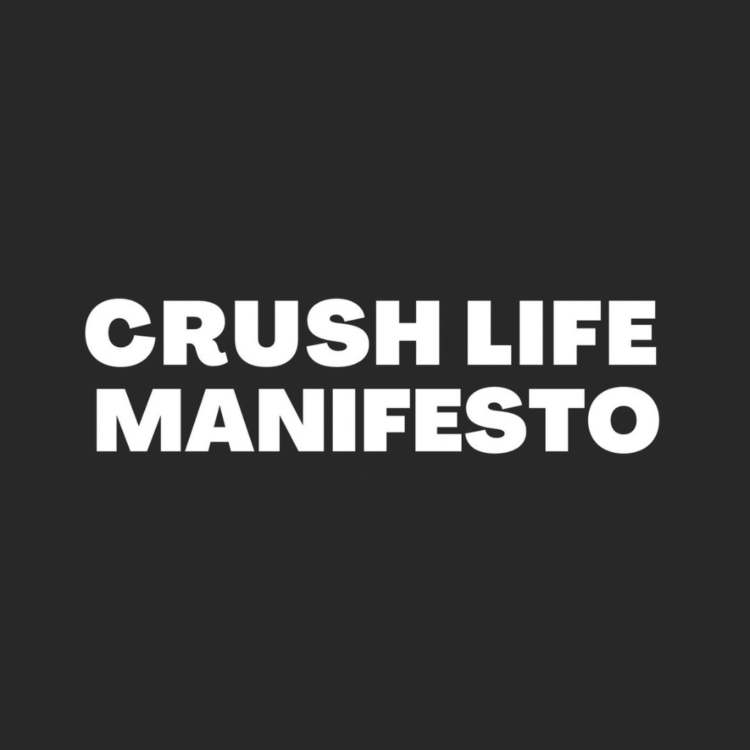 Crush Life Manifesto 