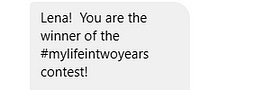 Message stating that Lena has won the #mylifeintwoyears contest. Message stating that Lena has won the #mylifeintwoyears contest.