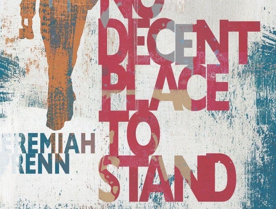 There is No Decent Place to Stand by Jeremiah Prenn