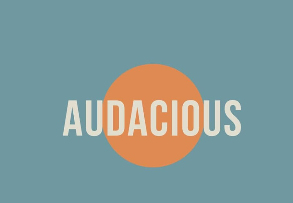 Audacious: Redefining the Space Between a Bold Request and an Unimaginable Answer