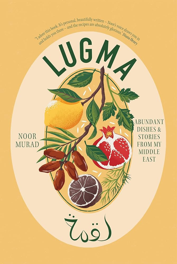 Lugma: Abundant Dishes And Stories From My Middle East: Murad, Noor:  9781837832019: Amazon.com: Books