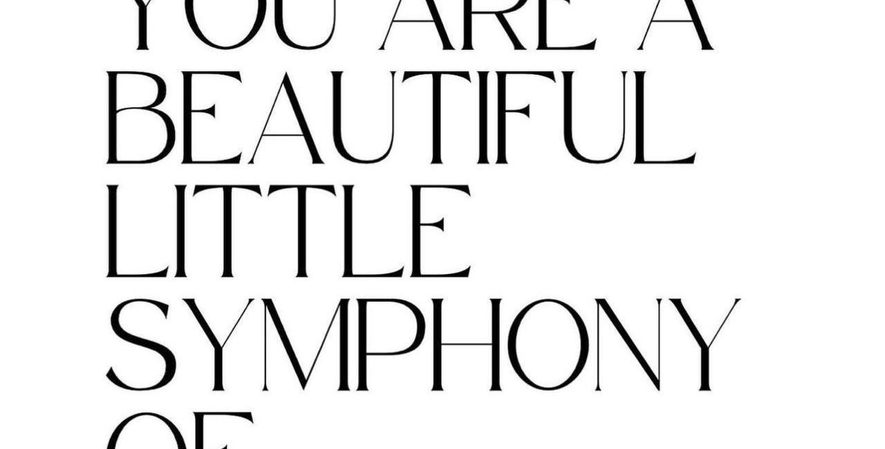 You Are A Beautiful Little Symphony Of Miracles