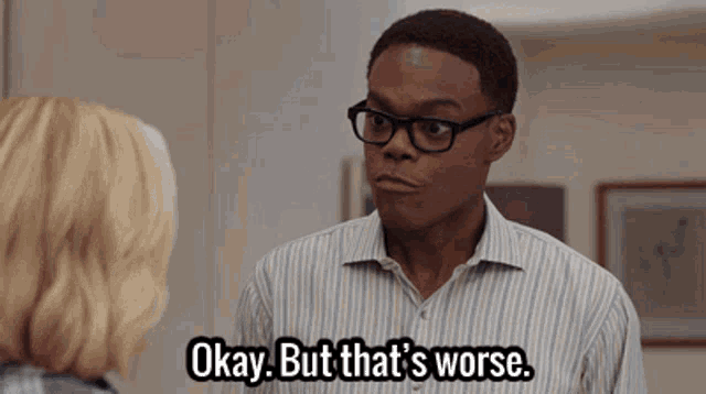 "You get how that's worse?" meme from NBC's "The Good Place."