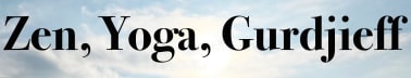 Zen, Yoga, Gurdjieff: Lee's Gurdjieff Newsletter