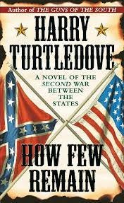 How Few Remain (Southern Victory): 9780345406149: Turtledove, Harry: Books  - Amazon.com