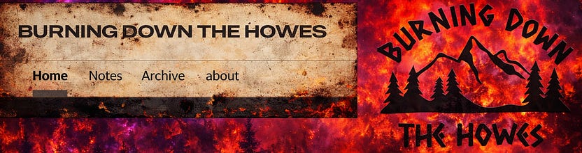 BURNING DOWN THE HOWES