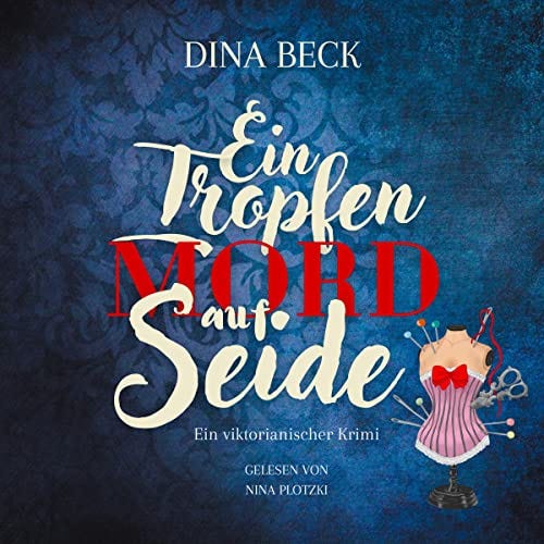 Ein Tropfen Mord auf Seide: Ein viktorianischer Krimi