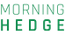 Morning Hedge