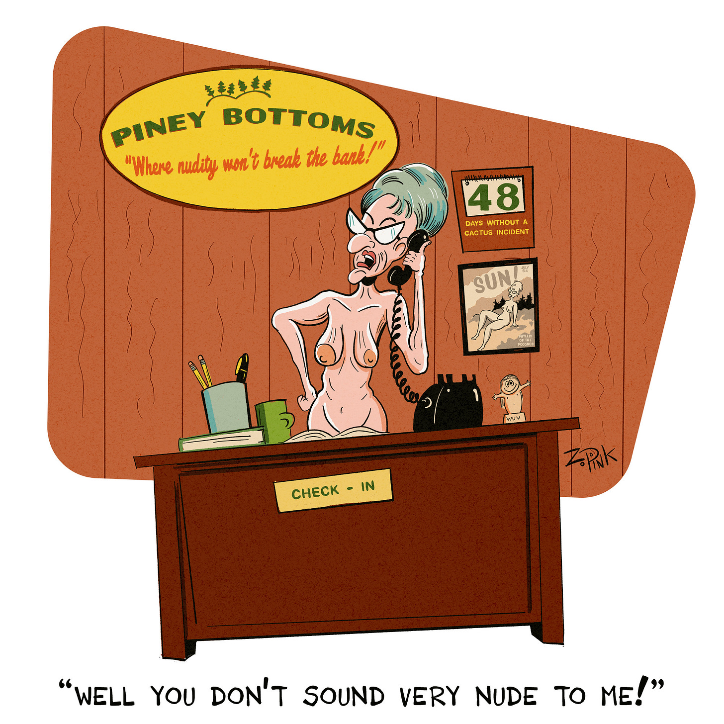 An elderly nude woman is at a desk in a wood-paneled room. Behind her is a sign reading “Piney Bottoms - Where nudity won’t break the bank!” The woman appears annoyed and is speaking into the phone. The caption reads “Well you don’t sound very nude to me!”