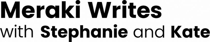 Meraki Writes with Stephanie & Kate