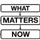 What Matters Now