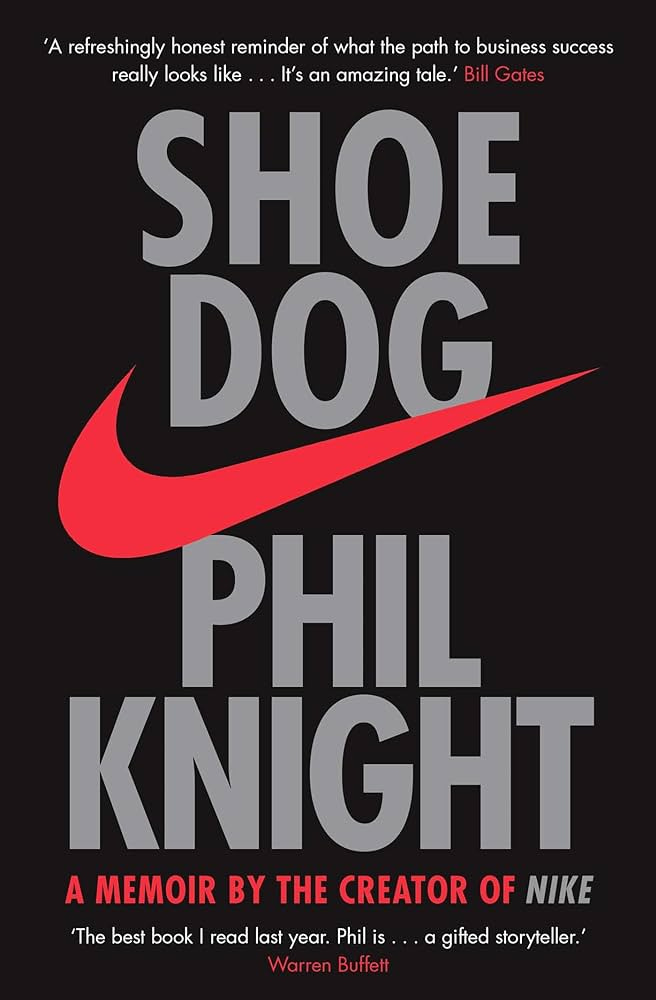 Shoe Dog: A Memoir By The Creator Of Nike Shoe Dog: A Memoir By The Creator Of Nike
