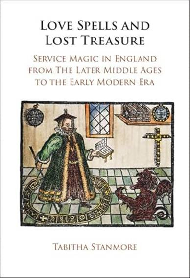 Love Spells and Lost Treasure: Service Magic in England from the Later Middle Ages to the Early Modern Era