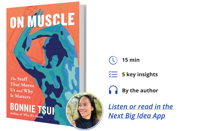 On Muscle Bonnie Tsui Next Big Idea Club Book Bite On Muscle Bonnie Tsui Next Big Idea Club Book Bite