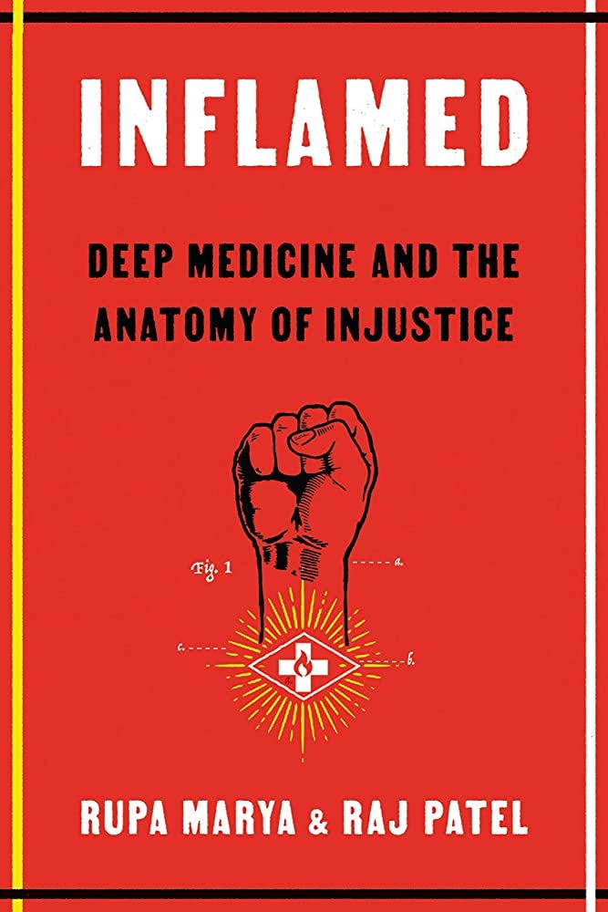 Inflamed: Deep Medicine and the Anatomy of Injustice: Marya, Rupa, Patel, Raj: 9780374602512: Amazon.com: Books Inflamed: Deep Medicine and the Anatomy of Injustice: Marya, Rupa, Patel, Raj: 9780374602512: Amazon.com: Books