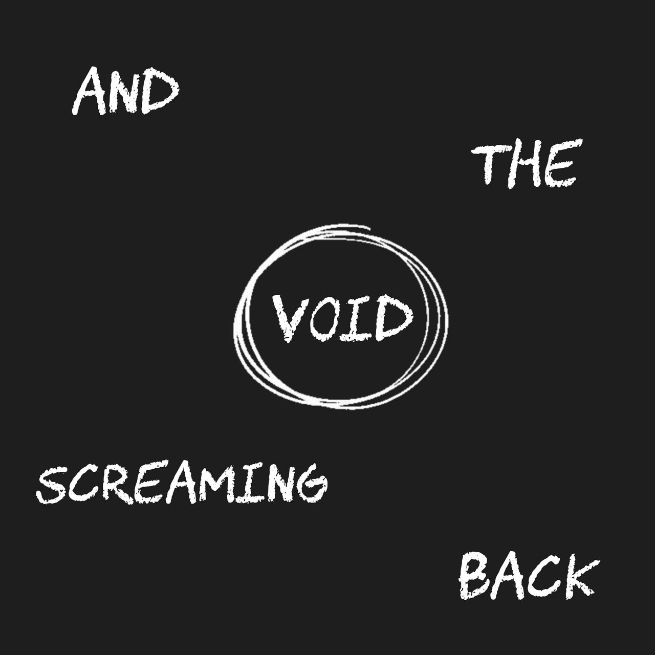 A Scream into the Void