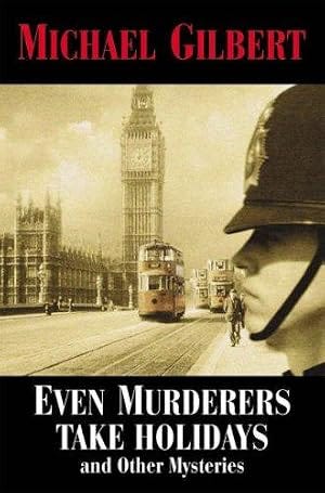 Even Murderers Take Holidays by Michael Gilbert - AbeBooks