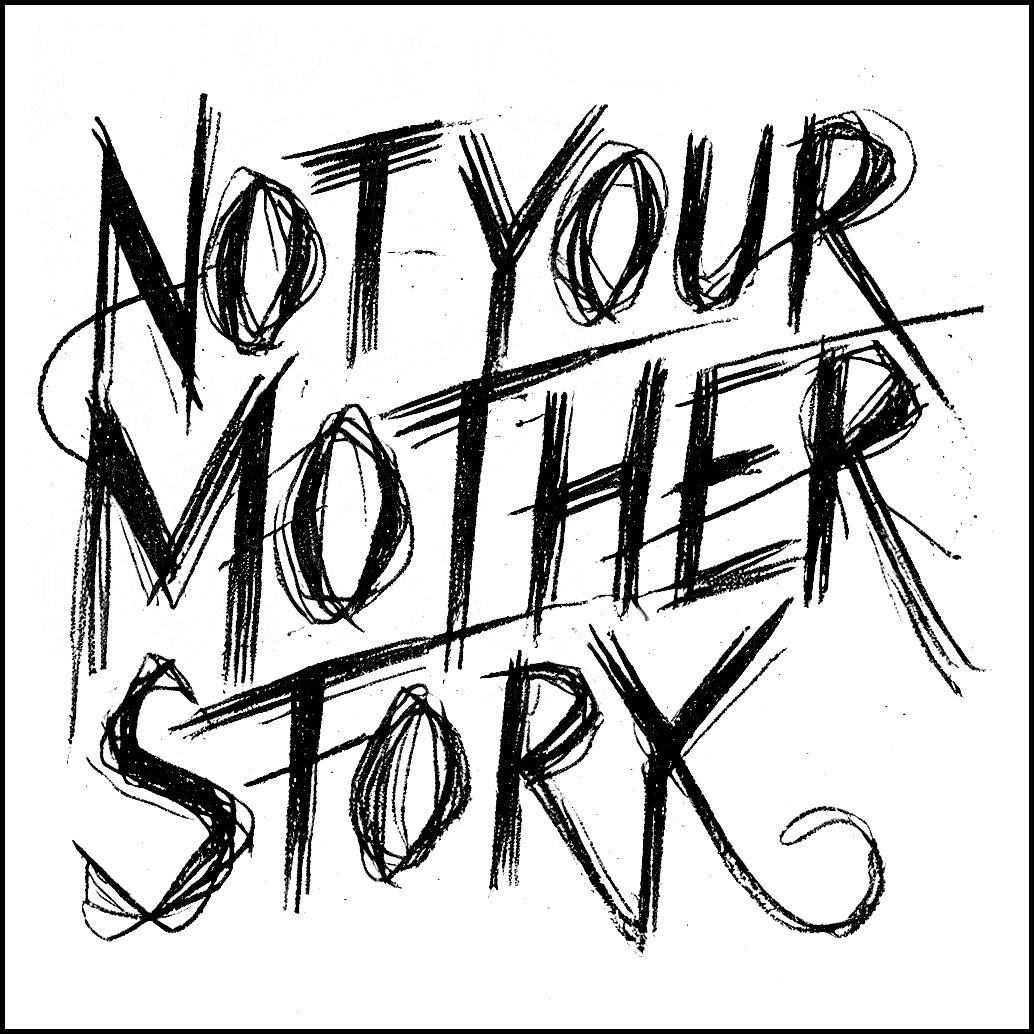 Not Your Mother's Story