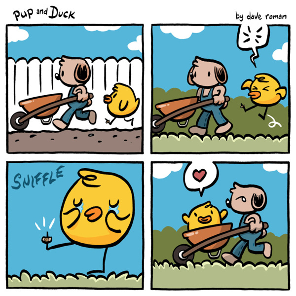 Pup and Duck go back outside, so Pup can finish his outdoor chores as Duck follows suit. Duck hits his foot down too hard on the ground and starts to tear up, SNIFFLE. To fix this issue, Pup puts Duck in the wheelbarrow he was pushing to make Duck happy. 