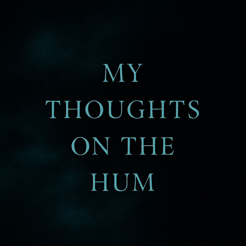 My thoughts on the hum