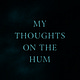 My thoughts on the hum