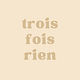 trois fois rien