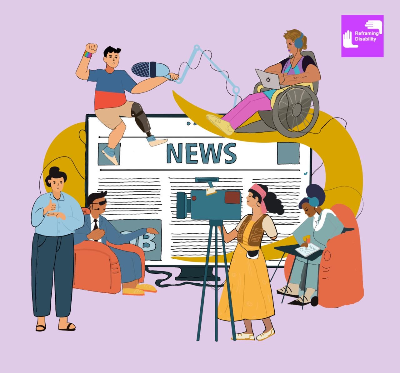 A large “News” display fills the centre of a vibrant illustration, surrounded by diverse media professionals: upper left, a person with a prosthetic leg and rainbow wristband holds a microphone; upper right, a wheelchair user with blonde hair and headphones types on a laptop. Lower left, a person stands and signs beside a seated presenter wearing sunglasses. In the centre foreground, a one-handed person with a mounted camera films, while lower right, a person with dark skin wears headphones and draws on her tablet.