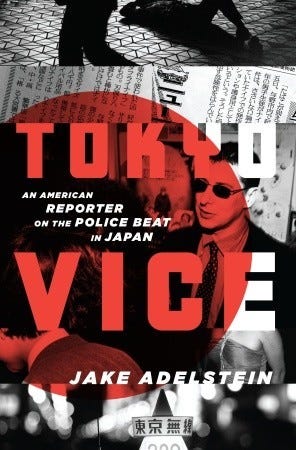 Tokyo Vice by Jake Adelstein Tokyo Vice by Jake Adelstein