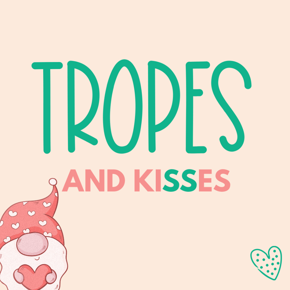 Tropes and Kisses