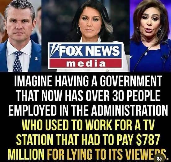 May be an image of 3 people, the Oval Office and text that says 'FOX NEWS media IMAGINE HAVING A GOVERNMENT THAT NOW HAS OVER 30 PEOPLE EMPLOYED IN THE ADMINISTRATION WHO USED TO WORK FOR A τν STATION HAD TO PAY $787 MILLION FOR LYING TO ITS VIEWERS.'