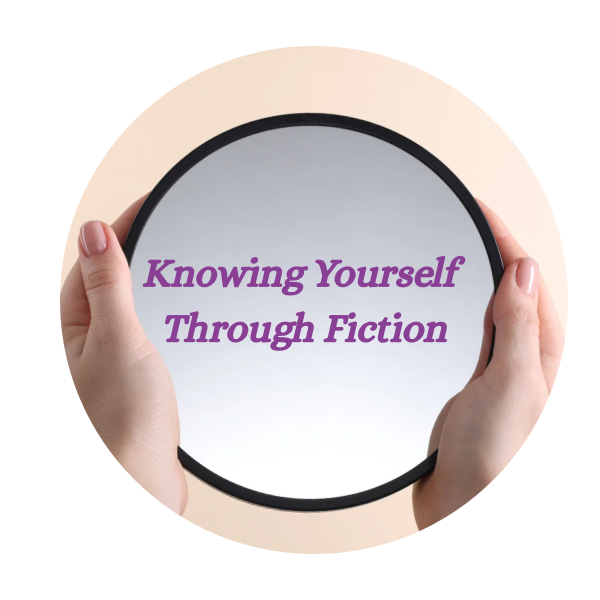 Knowing Yourself Through Fiction
