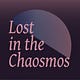 Lost in the Chaosmos