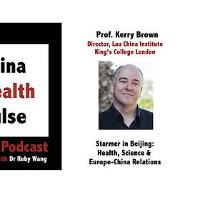 Starmer in Beijing: Health, Science and Europe-China Relations - with Professor Kerry Brown