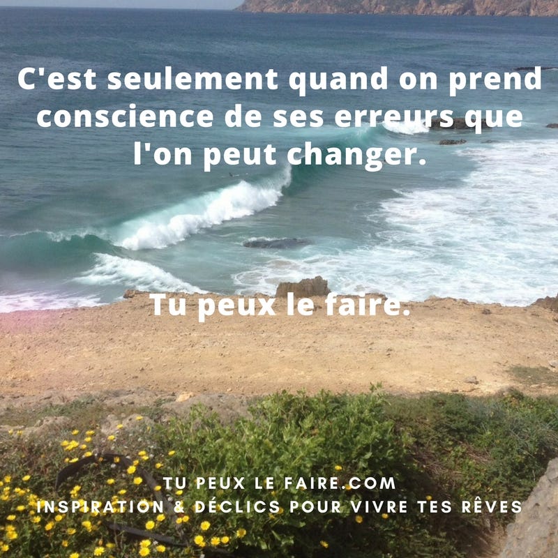 C'est seulement quand on prend conscience de ses erreurs que l'on | Coralie  Chateau