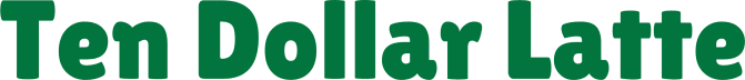 Ten Dollar Latte