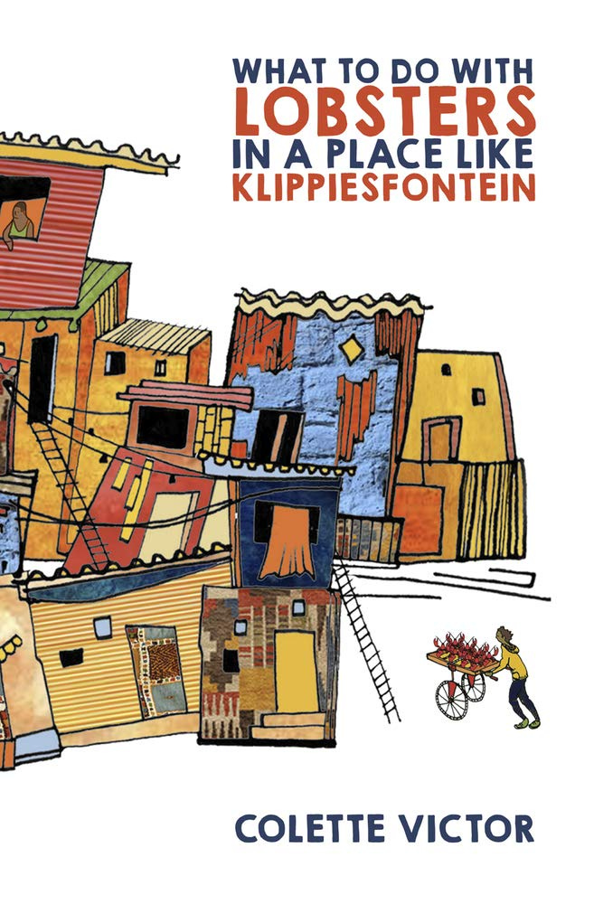 What to Do with Lobsters in a Place Like Klippiesfontein: Amazon.co.uk: Colette  Victor: 9781908885708: Books