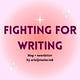 Fighting For Writing