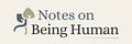 Notes on Being Human