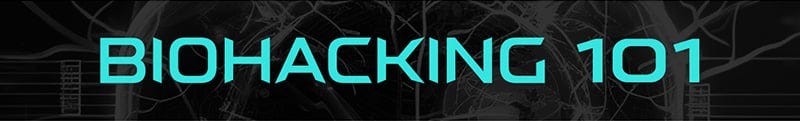 Biohacking 101 Biohacking 101