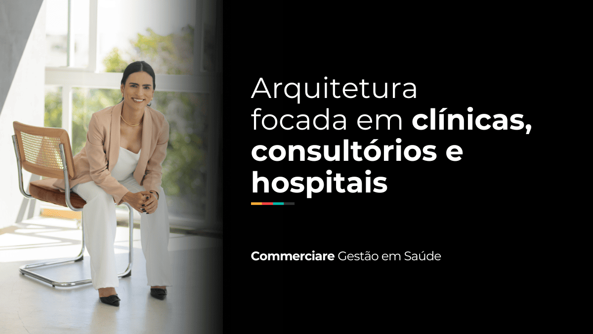 O desafio da arquitetura para clínicas, consultórios e hospitais