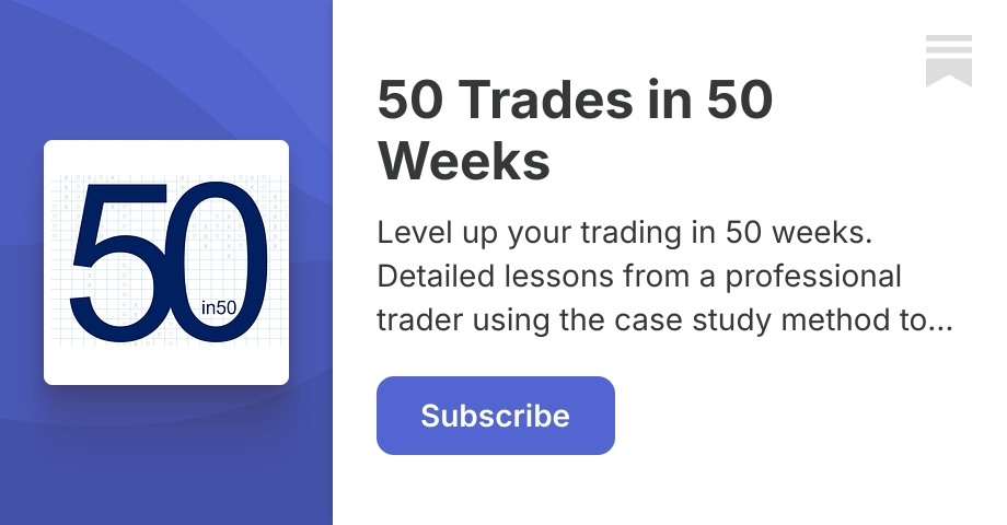 50 Trades in 50 Weeks | Brent | Substack